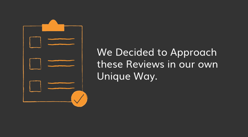 We decided to approach these reviews in our own unique way