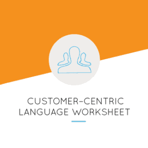 Customer-Centric Language Worksheet