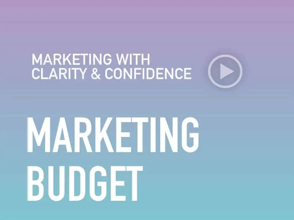 Marketing With Clarity and Confidence — Setting a Marketing Budget