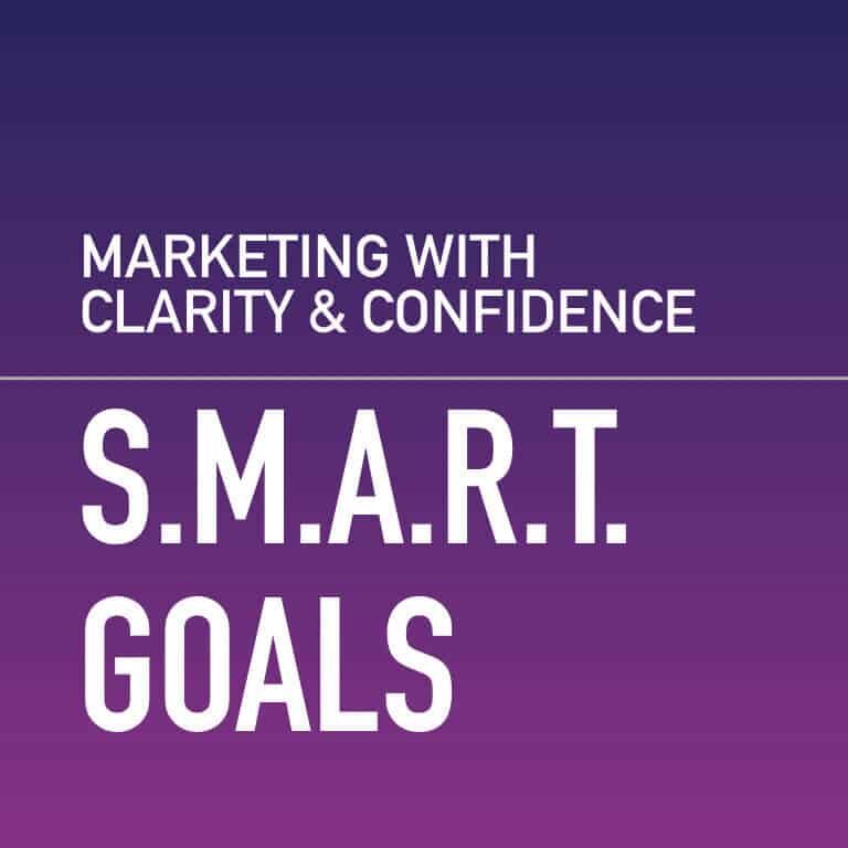 How to set SMART goals — marketing with clarity and confidence.